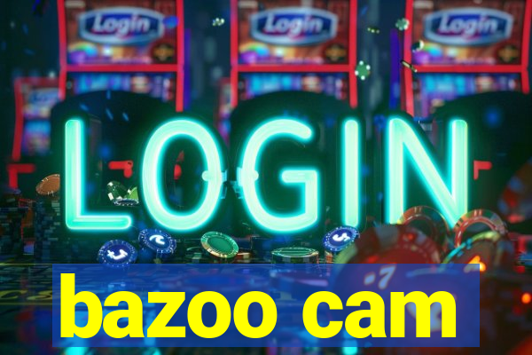 bazoo cam